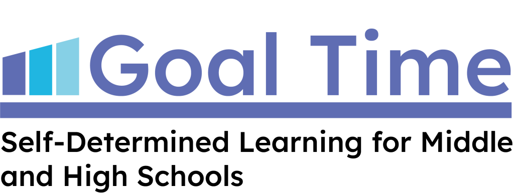Goal Time: Self-Determined Learning for Middle and High Schools